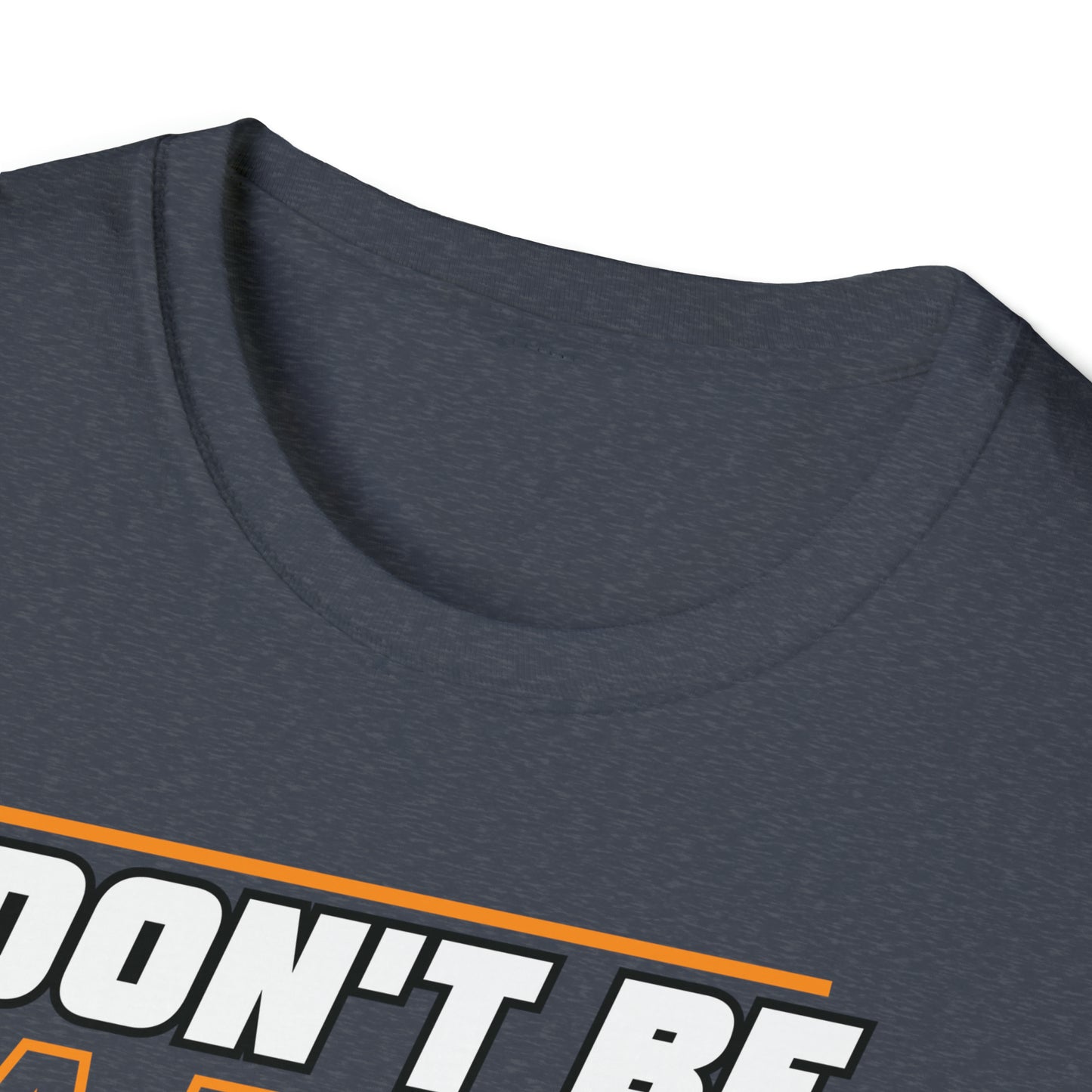 Don't Be A Bitch Ass Dude! T-Shirt