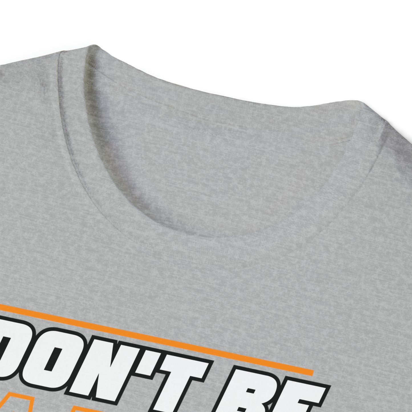 Don't Be A Bitch Ass Dude! T-Shirt