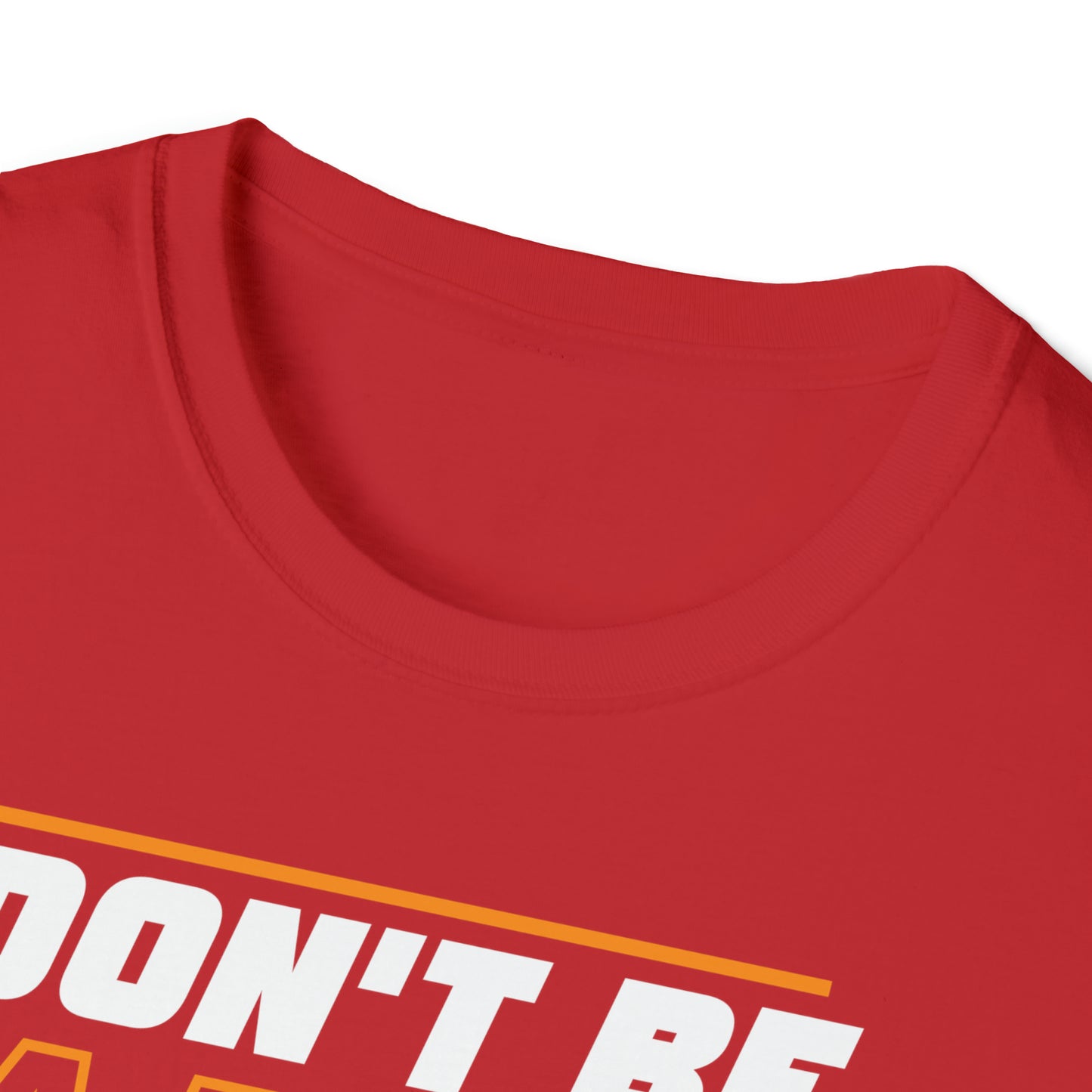Don't Be A Bitch Ass Dude! T-Shirt
