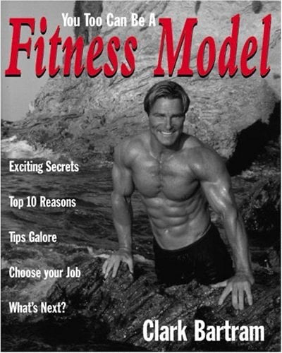 SIGNED - You Too Can Be A Fitness Model By Clark Bartram