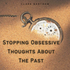 Stopping Obsessive Thoughts about the Past Meditation By Clark Bartram