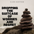 Dropping the Suitcase of Worries and Regret Meditation By Clark Bartram