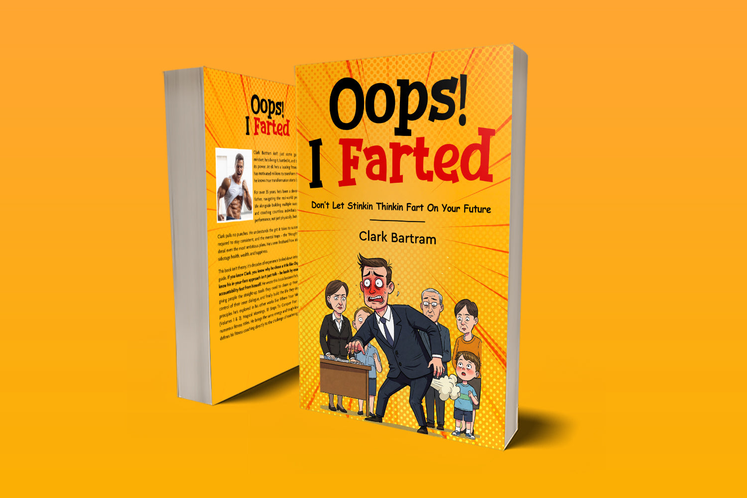 Oops, I Farted: Don't Let Stinkin' Thinking Sabotage Your Success.